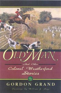 Cover image for Old Man: And Other Colonel Weatherford Stories