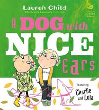 Cover image for Charlie and Lola: A Dog With Nice Ears