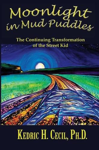 Cover image for Moonlight in Mud Puddles: The Continuing Transformation of the Street Kid