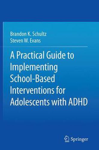 Cover image for A Practical Guide to Implementing School-Based Interventions for Adolescents with ADHD