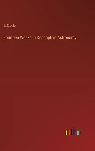 Cover image for Fourteen Weeks in Descriptive Astronomy