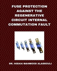 Cover image for Fuse Protection against the Regenerative Circuit Internal Commutation Fault