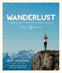 Cover image for Wanderlust: A Modern Yogi's Guide to Discovering Your Best Self