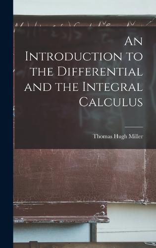 Cover image for An Introduction to the Differential and the Integral Calculus