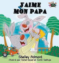 Cover image for J'aime mon papa: I Love My Dad (French Edition)