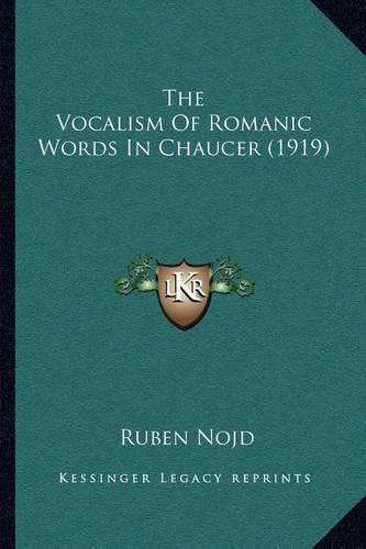 Cover image for The Vocalism of Romanic Words in Chaucer (1919)