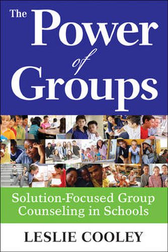 Cover image for The Power of Groups: Solution-Focused Group Counseling in Schools
