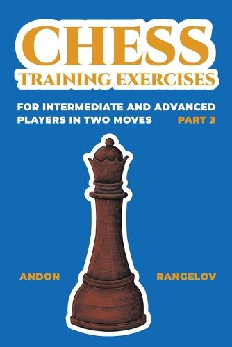 Cover image for Chess Training Exercises for Intermediate and Advanced Players in two Moves, Part 3