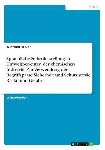 Cover image for Sprachliche Selbstdarstellung in Umweltberichten der chemischen Industrie. Zur Verwendung der Begriffspaare Sicherheit und Schutz sowie Risiko und Gefahr
