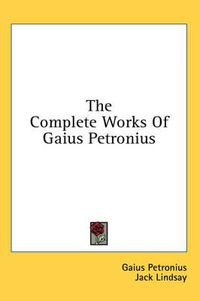 Cover image for The Complete Works of Gaius Petronius