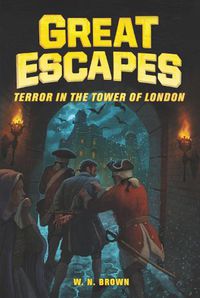 Cover image for Great Escapes #5: Terror in The Tower of London