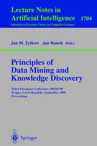 Cover image for Principles of Data Mining and Knowledge Discovery: Third European Conference, PKDD'99 Prague, Czech Republic, September 15-18, 1999 Proceedings