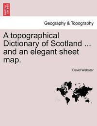 Cover image for A Topographical Dictionary of Scotland ... and an Elegant Sheet Map.