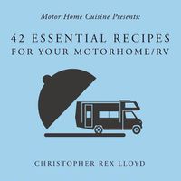 Cover image for 42 Essential Recipes For Your Motorhome/RV