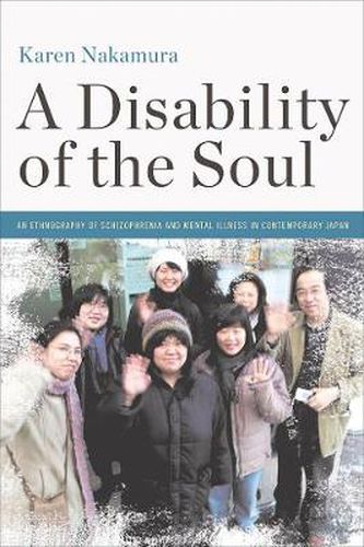 Cover image for A Disability of the Soul: An Ethnography of Schizophrenia and Mental Illness in Contemporary Japan