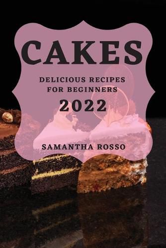 Cover image for My Cakes 2022: Delicious Recipes for Beginners