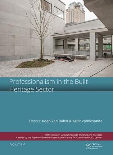 Cover image for Professionalism in the Built Heritage Sector: Edited Contributions to the International Conference on Professionalism in the Built Heritage Sector, February 5-8, 2018, Arenberg Castle, Leuven, Belgium