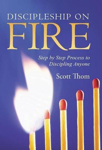 Cover image for Discipleship on Fire: Step by Step Process to Discipling Anyone