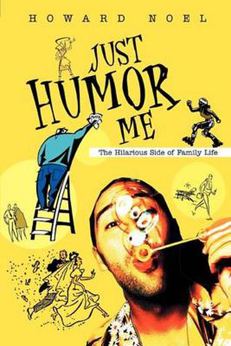 Cover image for Just Humor ME:the Hilarious Side of Family Life: The Hilarious Side of Family Life