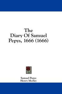 Cover image for The Diary Of Samuel Pepys, 1666 (1666)