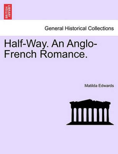 Cover image for Half-Way. an Anglo-French Romance.
