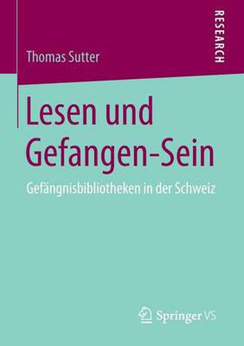Cover image for Lesen Und Gefangen-Sein: Gefangnisbibliotheken in Der Schweiz