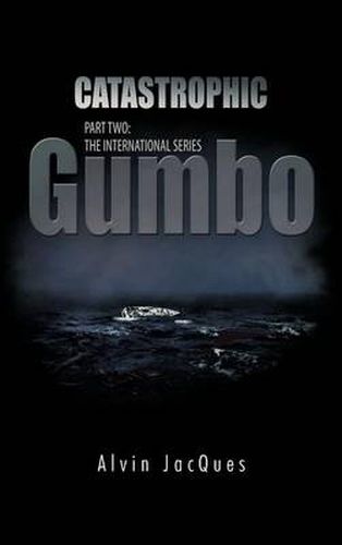 Cover image for Catastrophic Gumbo: Part Two: the International Series