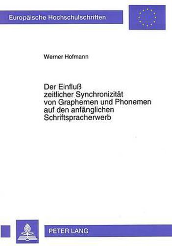 Der Einfluss Zeitlicher Synchronizitaet Von Graphemen Und Phonemen Auf Den Anfaenglichen Schriftspracherwerb