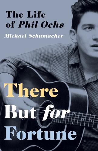 Cover image for There But for Fortune: The Life of Phil Ochs