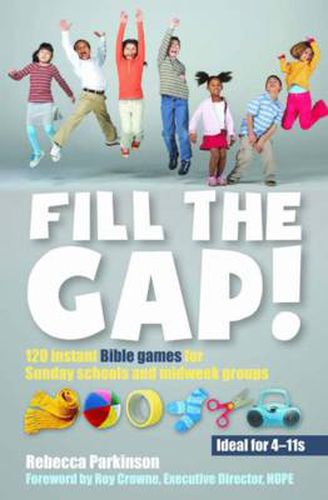 Fill the Gap!: 120 instant Bible games for Sunday schools and midweek groups