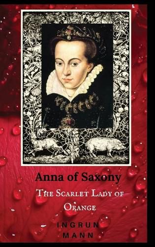 Cover image for Anna of Saxony: The Scarlet Lady of Orange