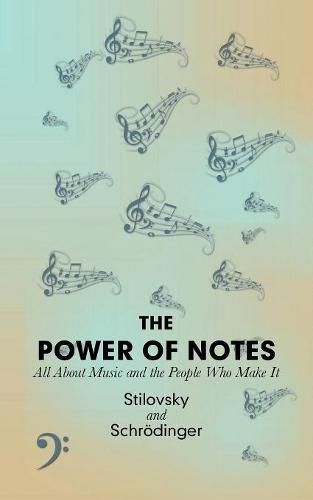 Cover image for The Power of Notes: All About Music and the People Who Make It