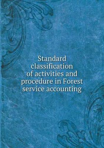 Cover image for Standard classification of activities and procedure in Forest service accounting