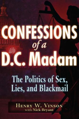 Cover image for Confessions of a D.C. Madam: The Politics of Sex, Lies, and Blackmail