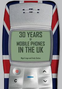 Cover image for 30 Years of Mobile Phones in the UK