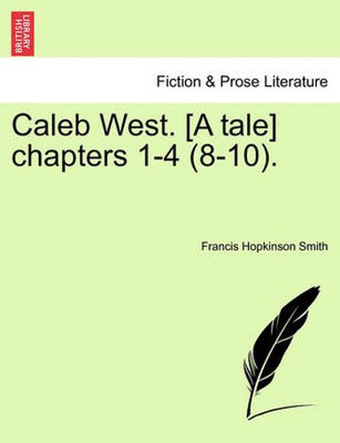 Caleb West. [a Tale] Chapters 1-4 (8-10).