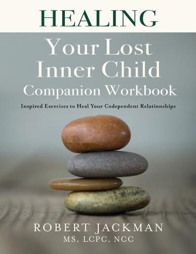 Cover image for Healing Your Lost Inner Child Companion Workbook: Inspired Exercises to Heal Your Codependent Relationships