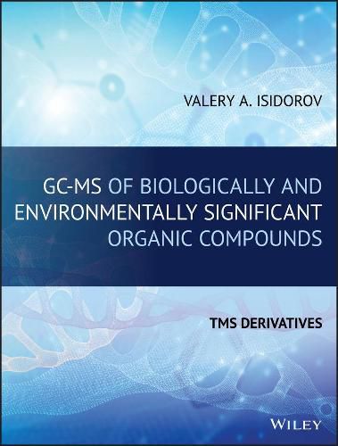 Cover image for GC-MS of Biologically and Environmentally Significant Organic Compounds - TMS Derivatives