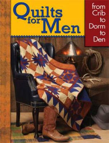 Quilts for Men: from Crib to Dorm to Den