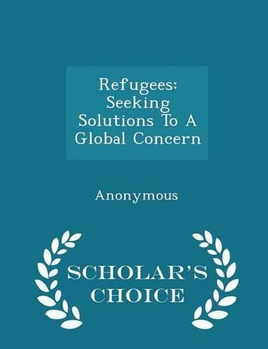 Cover image for Refugees: Seeking Solutions to a Global Concern - Scholar's Choice Edition