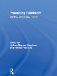 Cover image for Practising Feminism: Identity, Difference, Power