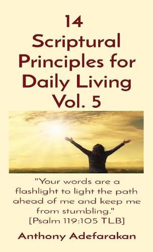 Cover image for 14 Scriptural Principles for Daily Living Vol. 5: Your words are a flashlight to light the path ahead of me and keep me from stumbling.  [Psalm 119:105 TLB]