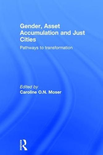 Cover image for Gender, Asset Accumulation and Just Cities: Pathways to transformation