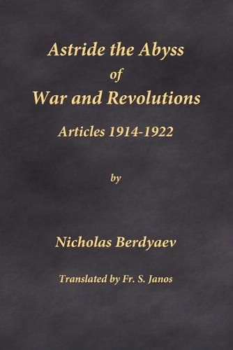 Cover image for Astride the Abyss of War and Revolutions: Articles 1914-1922