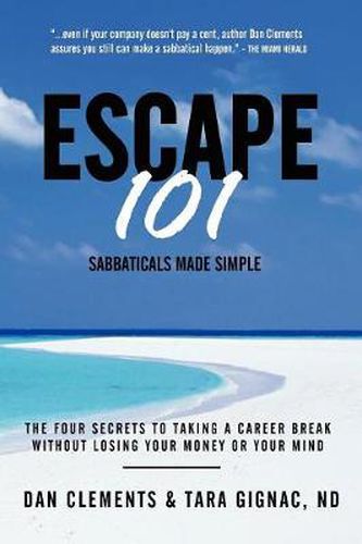 Cover image for Escape 101: The Four Secrets to Taking a Sabbatical or Career Break Without Losing Your Money or Your Mind