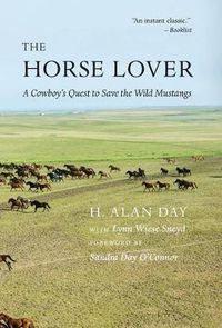 Cover image for The Horse Lover: A Cowboy's Quest to Save the Wild Mustangs