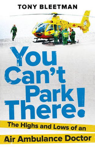You Can't Park There!: The Highs and Lows of an Air Ambulance Doctor