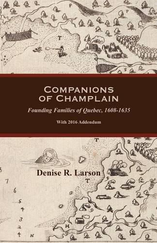 Cover image for Companions of Champlain: Founding Families of Quebec, 1608-1635. With 2016 Addendum