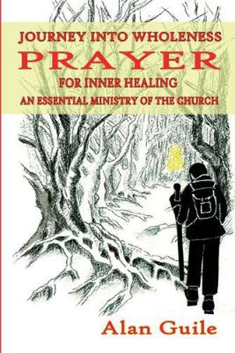 Cover image for Journey Into Wholeness. Prayer for Inner Healing an Essential Ministry of the Church