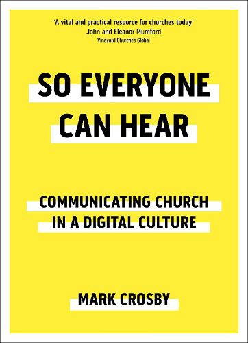 Cover image for So Everyone Can Hear: Communicating Church In A Digital Culture